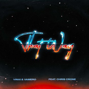 That Way - Vinai, VAMERO feat. Chris Crone