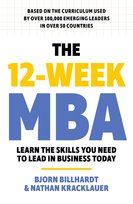 The 12-Week MBA Nathan Kracklauer, Bjorn Billhardt