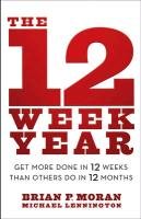 The 12 Week Year Moran Brian P., Lennington Michael