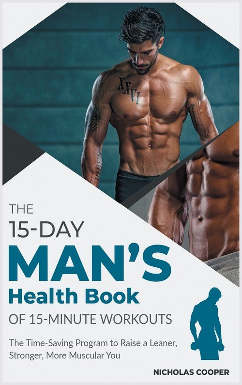 The 15Day Men's Health Book of 15Minute Workouts Cooper Nicholas