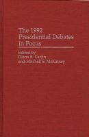 The 1992 Presidential Debates in Focus - Carlin Diana B., Mckinney Mitchell S.