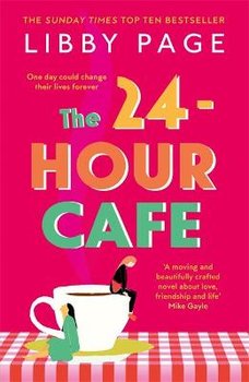 The 24-Hour Cafe: An uplifting story of friendship, hope and following your dreams from the top ten bestseller - Page Libby