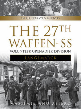 The 27th Waffen SS Volunteer Grenadier Division Langemarck - Afiero Massimiliano