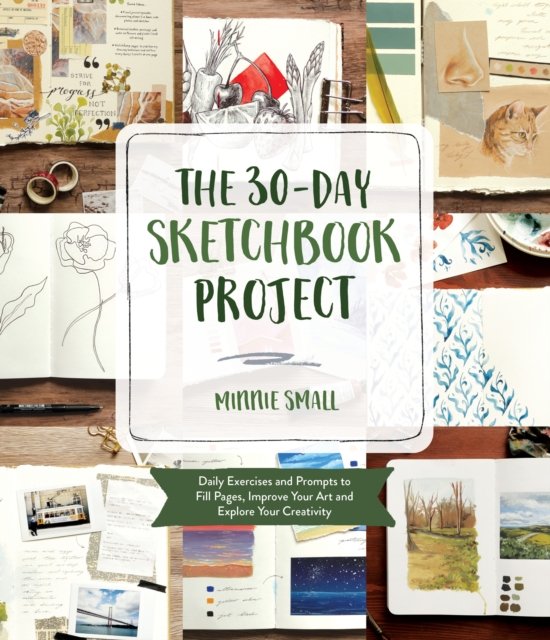 The 30Day Sketchbook Project. Daily Exercises and Prompts to Fill