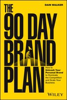 The 90 Day Brand Plan Dain Walker