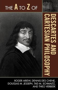 The A to Z of Descartes and Cartesian Philosophy - Ariew Roger