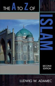 The A to Z of Islam, Second Edition - Adamec Ludwig W.