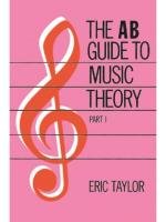 The AB Guide to Music Theory, Part I - Taylor Eric