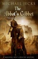 The Abbot's Gibbet - Jecks Michael