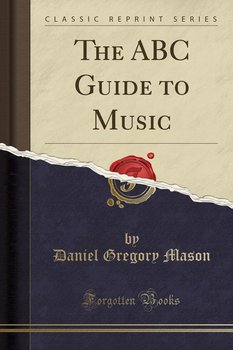 The ABC Guide to Music (Classic Reprint) - Mason Daniel Gregory