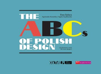 The ABCs of Polish Design - Szydłowska Agata, Kowalska Agnieszka, Solarz Ewa
