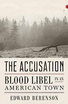 The Accusation: Blood Libel in an American Town - Edward Berenson
