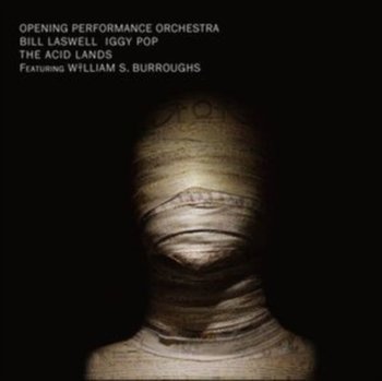 The Acid Lands, płyta winylowa - Opening Performance Orchestra/Bill Laswell, Iggy Pop