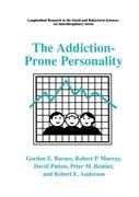 The Addiction-Prone Personality - Anderson Robert E., Barnes Gordon E., Bentler Peter M., Murray Robert P., Patton David
