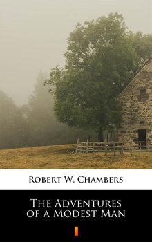 The Adventures of a Modest Man - Chambers Robert W.