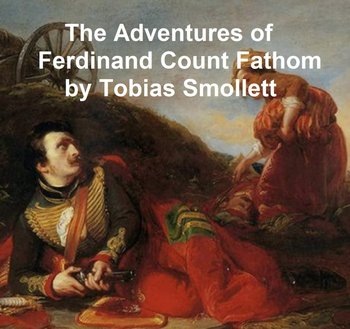 The Adventures of Ferdinand Count Fathom - Tobias Smollett
