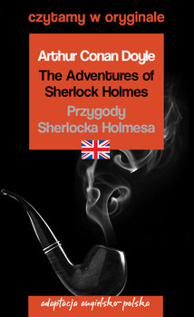 The Adventures of Sherlock Holmes. Przygody Sherlocka Holmesa. Czytamy w oryginale - Doyle Arthur Conan