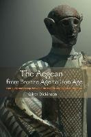 The Aegean from Bronze Age to Iron Age Dickinson Oliver
