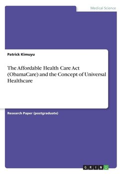 The Affordable Health Care Act (ObamaCare) and the Concept of Universal Healthcare - Kimuyu Patrick
