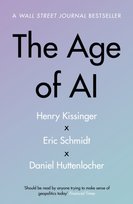 The Age of AI: And Our Human Future Henry A Kissinger