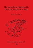 The Agricultural Homestead in Moravian Mediaeval Villages - Nekuda Rostislav