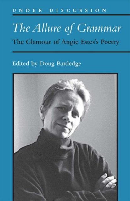 The Allure of Grammar: The Glamour of Angie Estess Poetry - Douglas R ...