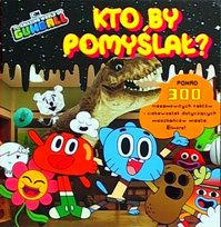 The Amazing World of Gumball Kto By Pomyślał? Edipresse Polska S.A.