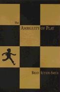 The Ambiguity of Play - Sutton-Smith Brian