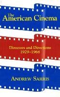 The American Cinema: Directors and Directions 1929-1968 Sarris Andrew