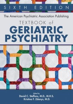 The American Psychiatric Association Publishing Textbook of Geriatric Psychiatry - Opracowanie zbiorowe