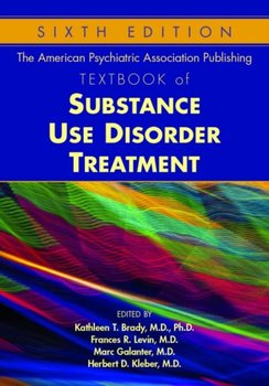 The American Psychiatric Association Publishing Textbook of Substance Use Disorder Treatment - Opracowanie zbiorowe
