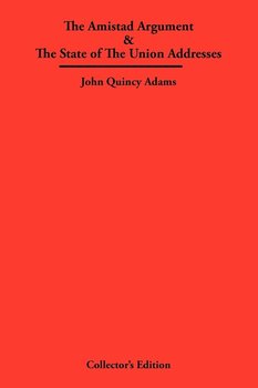 The Amistad Argument & The State of The Union Addresses - Adams John Quincy
