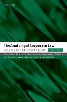 The Anatomy of Corporate Law - Kraakman Reinier, Ringe Wolf-Georg, Rock Edward, Armour John, Davies Paul, Enriques Luca, Hansmann Henry, Hertig Gerard, Hopt Klaus, Kanda Hideki, Pargendler Mariana