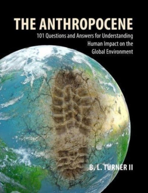 The Anthropocene: 101 Questions And Answers For Understanding The Human ...