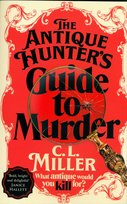The Antique Hunter's Guide to Murder C. L. Miller