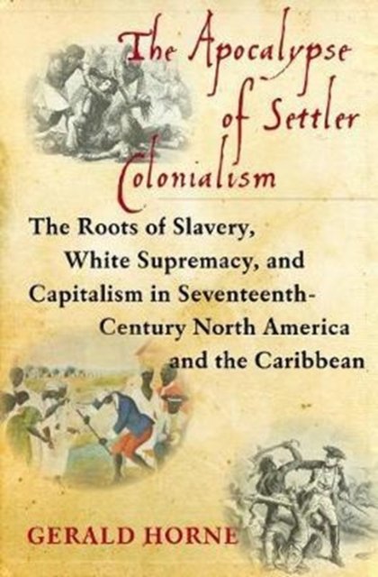 The Apocalypse Of Settler Colonialism - Horne Gerald | Książka W Empik