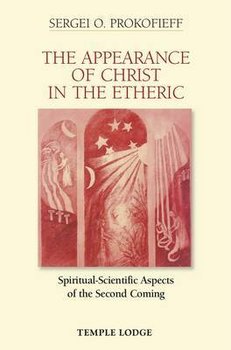 The Appearance of Christ in the Etheric - Prokofieff Sergei O.