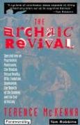 The Archaic Revival: Speculations on Psychedelic Mushrooms, the Amazon, Virtual Reality, Ufos, Evolut McKenna Terence