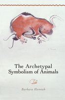 The Archetypal Symbolism of Animals Barbara Hannah