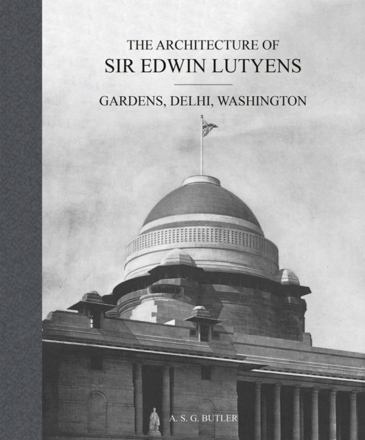 The Architecture Of Sir Edwin Lutyens: Volume 2: Gardens, Delhi ...