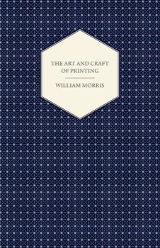 The Art and Craft of Printing - Morris William