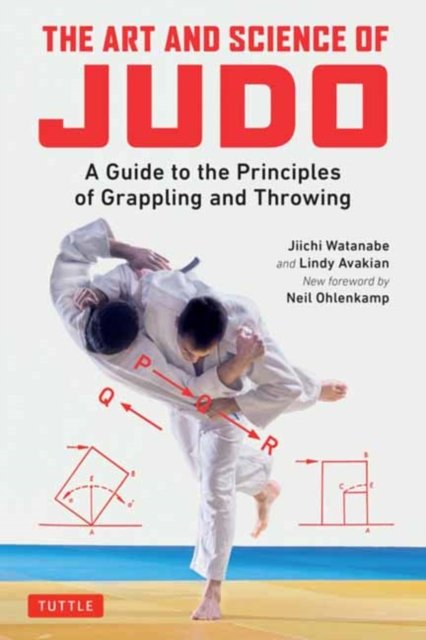 The Art And Science Of Judo: A Guide To The Principles Of Grappling And ...