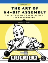 The Art Of 64-bit Assembly, Volume 1: x86-64 Machine Organization and Programming Hyde Randall