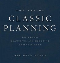 The Art of Classic Planning. Building Beautiful and Enduring Communities Nir Haim Buras