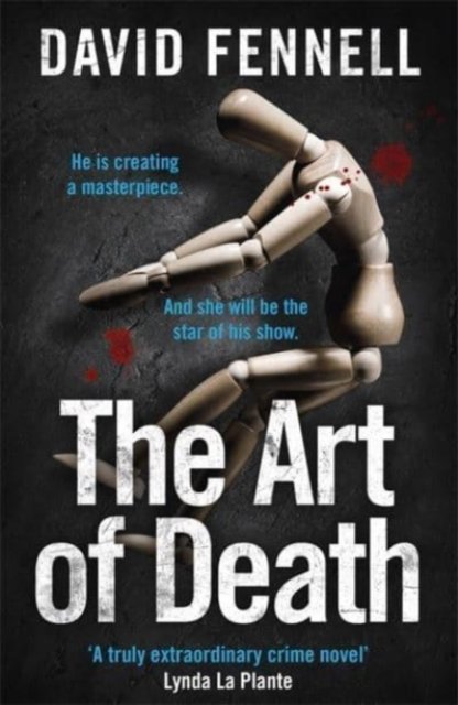 The Art Of Death A Chilling Serial Killer Thriller For Fans Of Chris Carter David Fennell