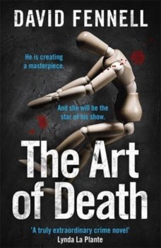 The Art of Death: A chilling serial killer thriller for fans of Chris Carter - David Fennell
