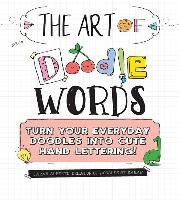 The Art of Doodle Words: Turn Your Everyday Doodles Into Cute Hand Lettering! - Alberto Sarah