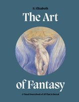 The Art of Fantasy. A Visual Sourcebook of All That is Unreal wer. angielska S. Elizabeth