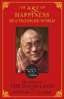 The Art of Happiness in a Troubled World - Cutler Howard C., Lama Xiv Dalai