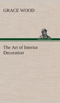 The Art of Interior Decoration - Wood Grace